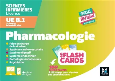 Pharmacologie en flash cards : sciences biomédicales UE B.1 : sciences infirmières, licence, spécial réforme Pharmacologie en flash cards : sciences biomédicales UE B.1 : sciences infirmières, licence, spécial réforme