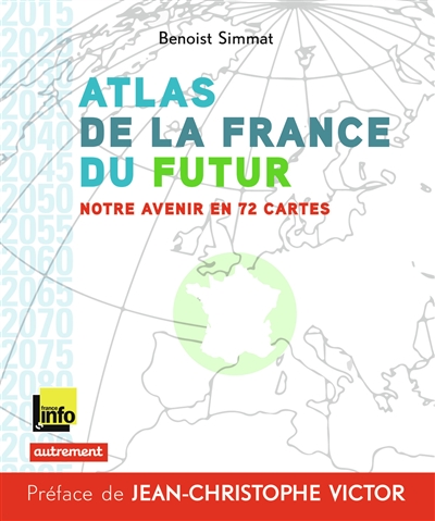Atlas de la France du futur : notre avenir en 72 cartes