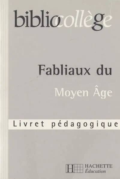 Fabliaux du Moyen Age : livret pédagogique
