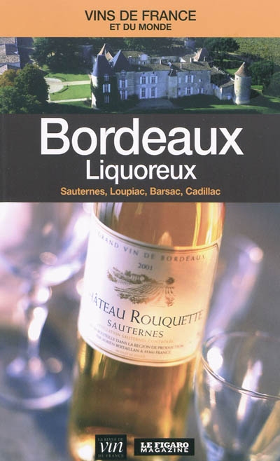 Bordeaux liquoreux : Sauternes, Loupiac, Barsac, Cadillac
