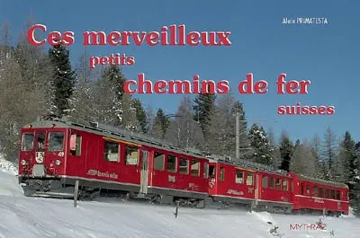 Ces merveilleux petits chemins de fer suisses