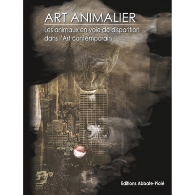 Art animalier. Vol. 9. Les animaux en voie de disparition dans l'art contemporain