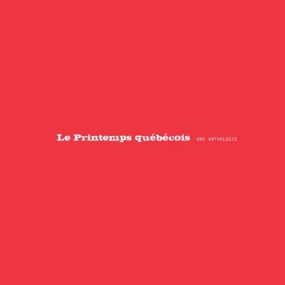 Le printemps québécois : anthologie