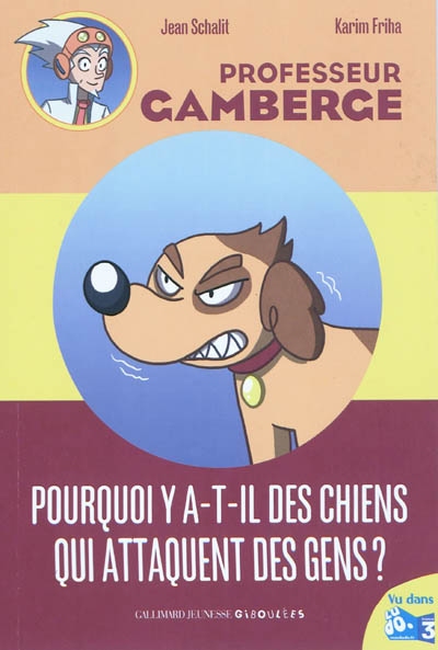 Professeur Gamberge, Tome : Pourquoi y-a-t-il des chiens qui attaquent les gens ?