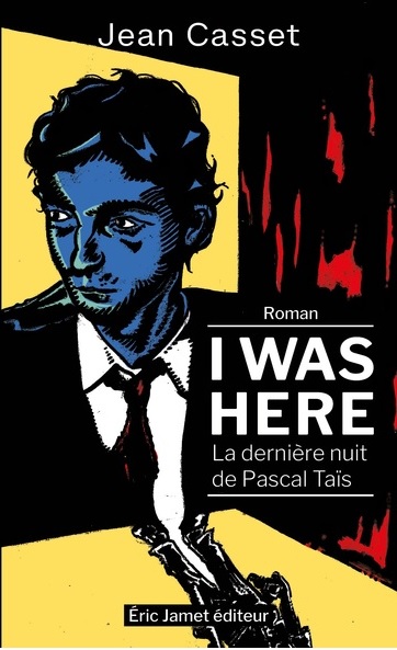 I was here : la dernière nuit de Pascal Taïs