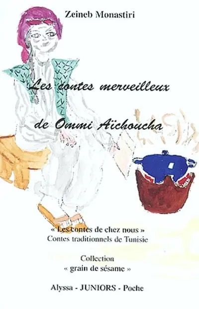 Les contes merveilleux de Ommi Aïchoucha : contes de chez nous