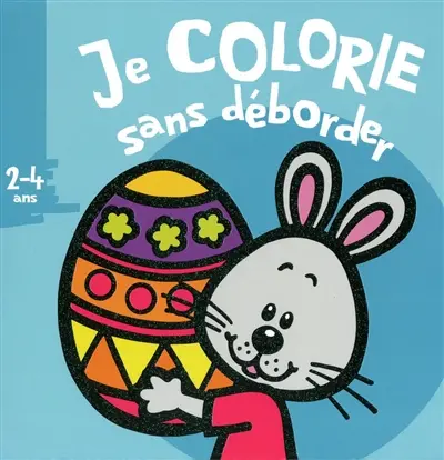 Je colorie sans déborder, 2-4 ans : lapin