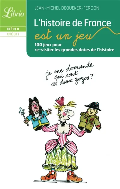 L'histoire de France est un jeu : 100 jeux pour re-visiter les grandes dates de l'histoire