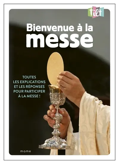 Bienvenue à la messe : toutes les explications et les réponses pour participer à la messe !