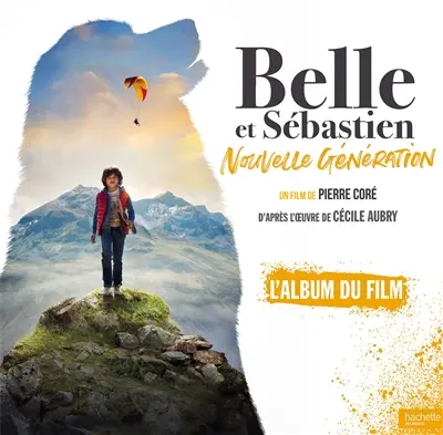 Belle et Sébastien : nouvelle génération : l'album du film