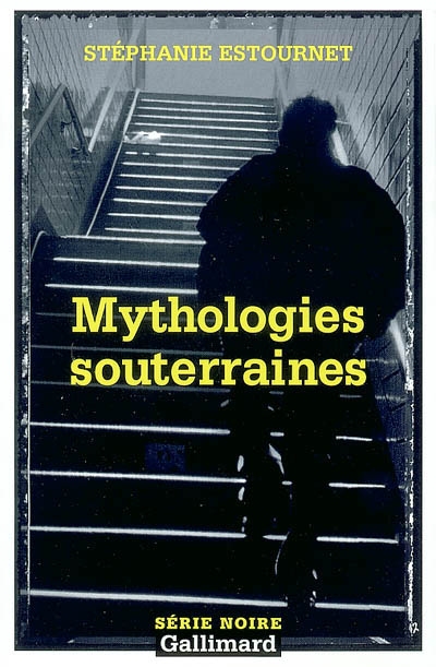 mythologies souterraines