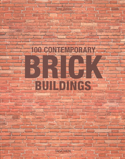 100 contemporary brick buildings. 100 zeitgenössische Bauten aus Backstein. 100 bâtiments contemporains en brique