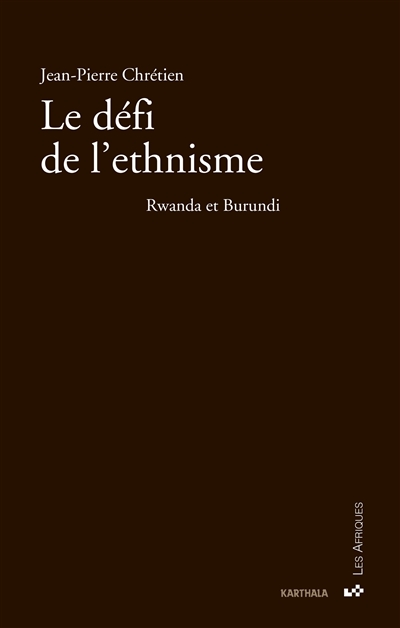 Le défi de l'ethnisme : Rwanda et Burundi