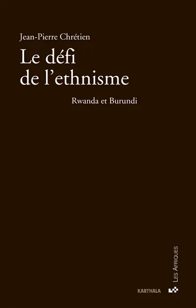 Le défi de l'ethnisme : Rwanda et Burundi