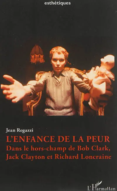 L'enfance de la peur : dans le hors-champ de Bob Clark, Jack Clayton et Richard Loncraine
