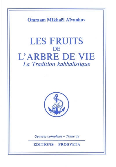 Oeuvres complètes. Vol. 32. Les fruits de l'arbre de vie : la tradition kabbalistique