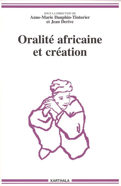 Oralité africaine et création : actes du colloque de l'Isola, Chambéry, 10-12 juillet 2002