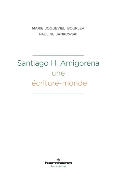Santiago H. Amigorena : une écriture-monde