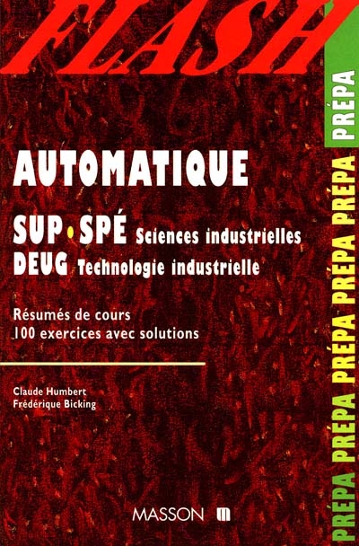 Automatique, sup-spé sciences industrielles, DEUG technologie industrielle : résumé de cours, 100 exercices et problèmes avec solutions