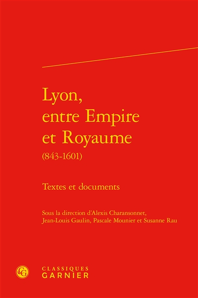 Lyon, entre empire et royaume (843-1601) : textes et documents