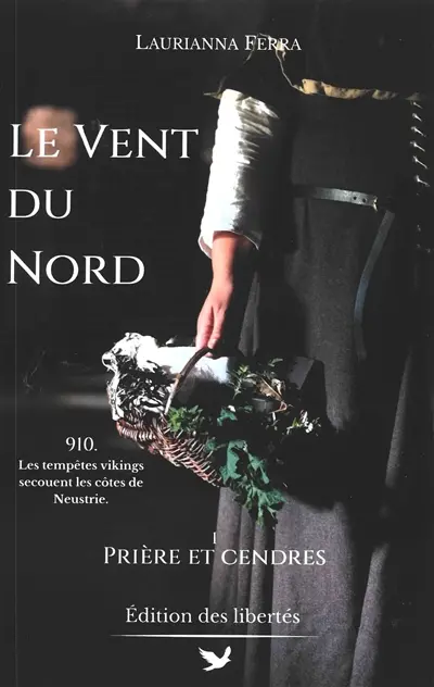 Le vent du nord. Vol. 1. Prières et cendres