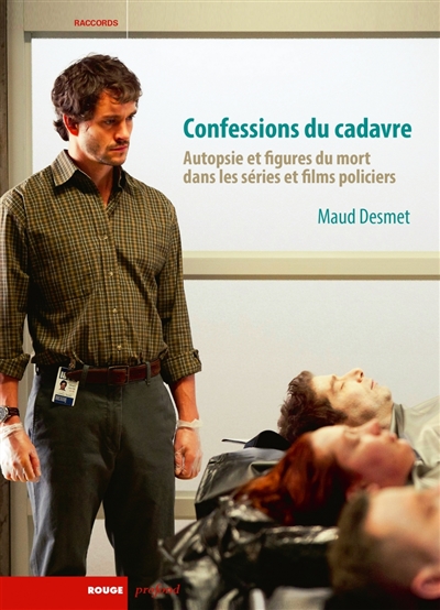 Confessions du cadavre : autopsie et figures du mort dans les séries et films policiers