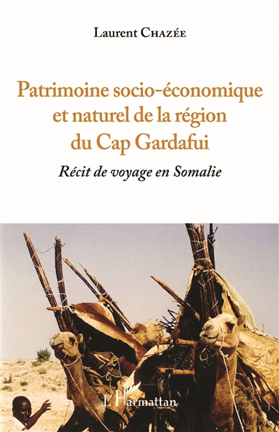 Récit de voyage en Somalie. Vol. 2. Patrimoine socio-économique et naturel de la région du cap Gardafui