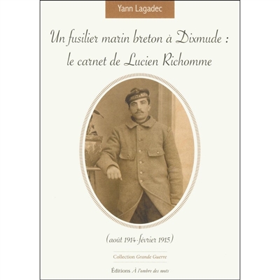 Un fusilier marin breton à Dixmude : le carnet de Lucien Richomme (août 1914-février 1915)