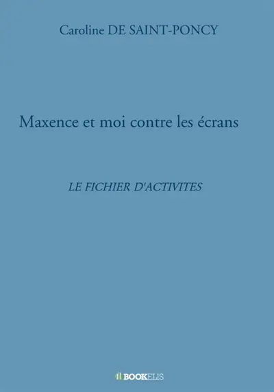 Maxence et moi contre les écrans : Le fichier d'activités
