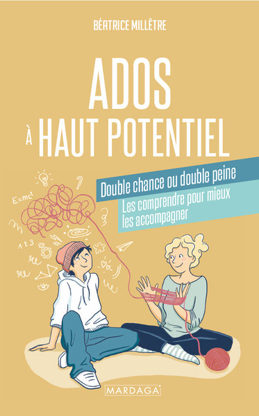 Ados à haut potentiel : double chance ou double peine : les comprendre pour mieux les accompagner