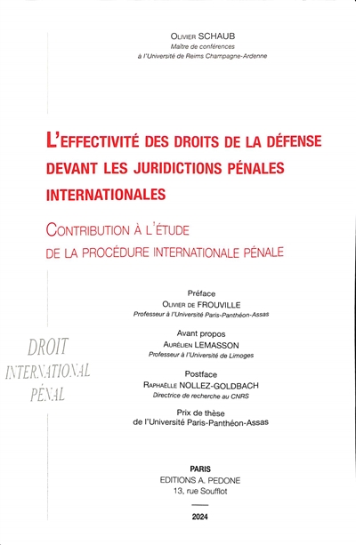 L'effectivité des droits de la défense devant les juridictions pénales internationales : contribution à l'étude de la procédure internationale pénale