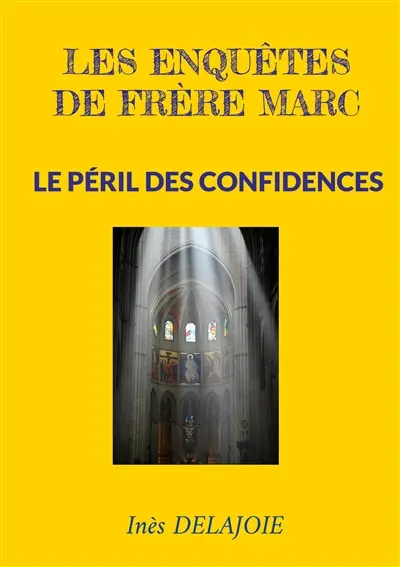 Les enquêtes de frère Marc : Le Péril des Confidences