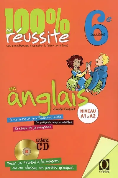100 % de réussite en anglais, 6e collège : niveau A1 à A2, les compétences à acquérir à l'écrit et à l'oral