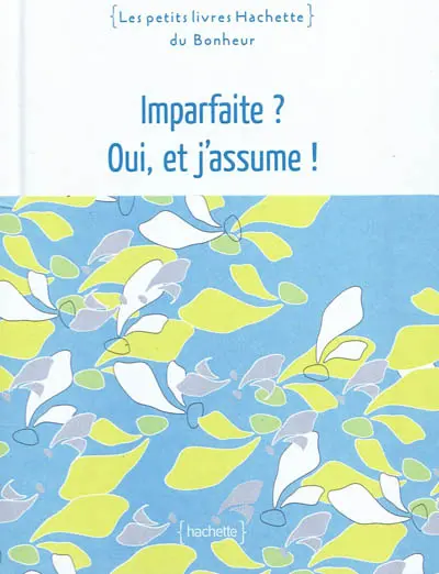 Imparfaite ? Oui, et j'assume !
