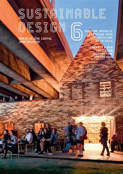 Sustainable design. Vol. 6. Vers une nouvelle éthique pour l'architecture et la ville. Towards a new ethics for architecture and the city