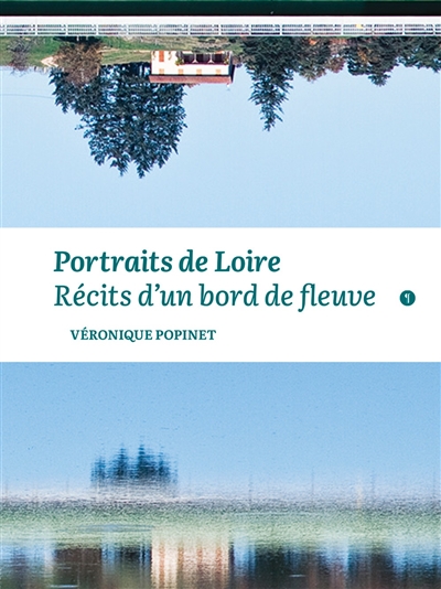 Portraits de Loire : récits d'un bord de fleuve