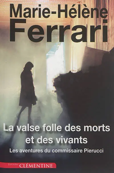 Les aventures du commissaire Pierucci. La valse folle des morts et des vivants