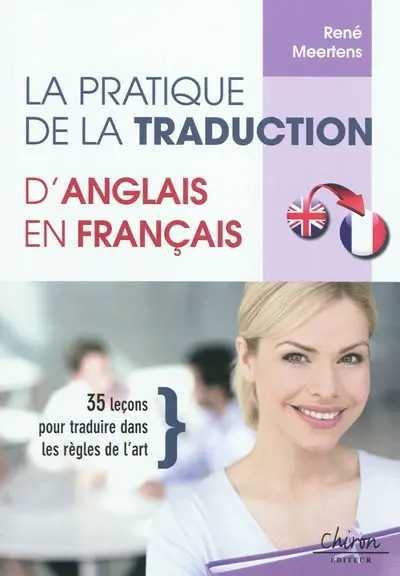 La pratique de la traduction d'anglais en français : 35 leçons pour traduire dans les règles de l'art