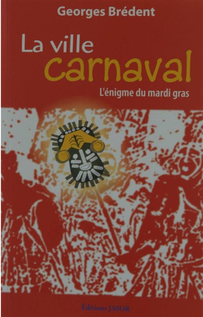La ville carnaval : l'énigme du mardi gras