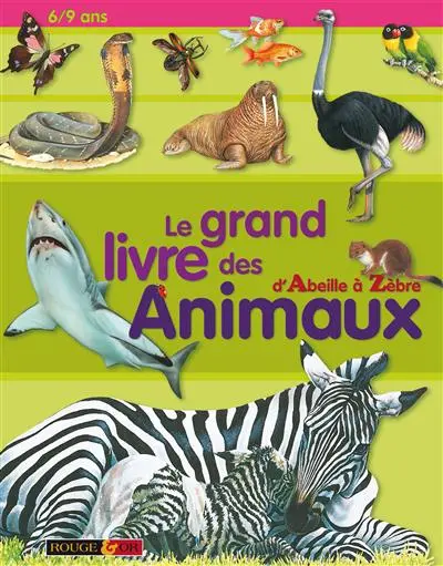 Le grand livre des animaux : d'abeille à zèbre