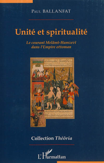 Unité et spiritualité : le courant Melâmî-Hamzevî dans l'Empire ottoman