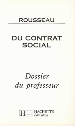 Du contrat social, Rousseau : dossier du professeur
