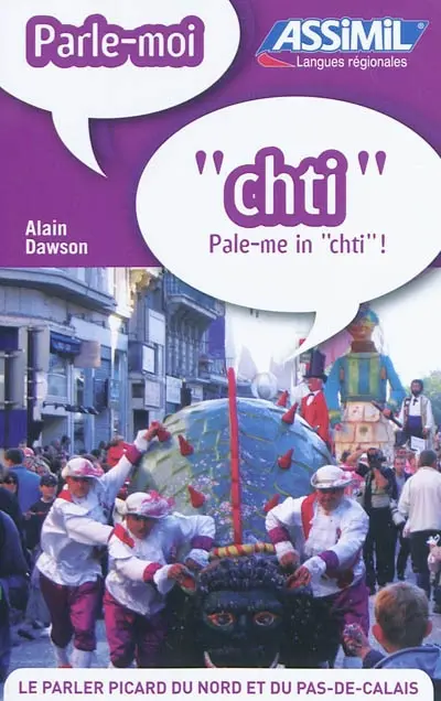 Parle-moi chti !. Pale-me in chti ! : le parler picard du Nord et du Pas-de-Calais