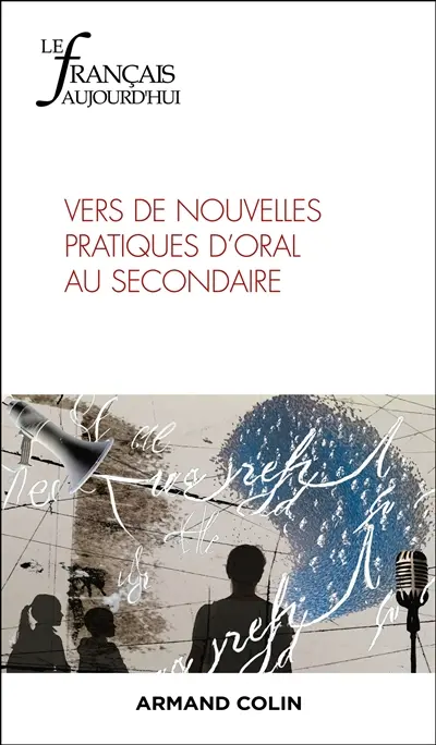 Français aujourd'hui (Le), n° 227. Vers de nouvelles pratiques d'oral au secondaire