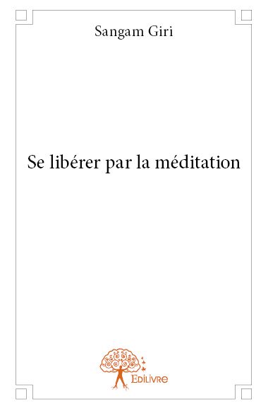 Se libérer par la méditation