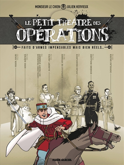 Le petit théâtre des opérations : faits d'armes impensables mais bien réels.... Vol. 2