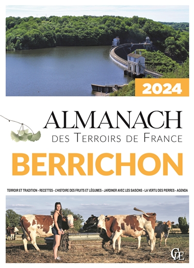 Almanach berrichon 2024 : terroir et tradition, recettes, l'histoire des fruits et légumes, jardiner avec les saisons, la vertu des pierres, agenda