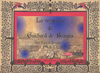 La vengeance de Guichard de Beaujeu : dans Garin le Lorrain, chanson de geste du XIIe siècle