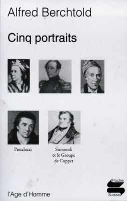 Cinq portraits : Euler, Bräker, Pestalozzi, Dufour, Sismondi et le groupe de Coppet