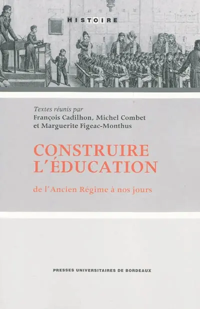 Construire l'éducation : de l'Ancien Régime à nos jours
